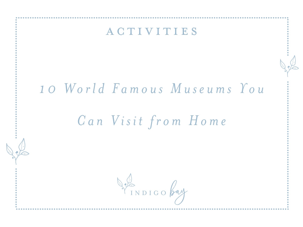 10 World Famous Museums you Can Visit from Home | Indigo Bay Blog Article