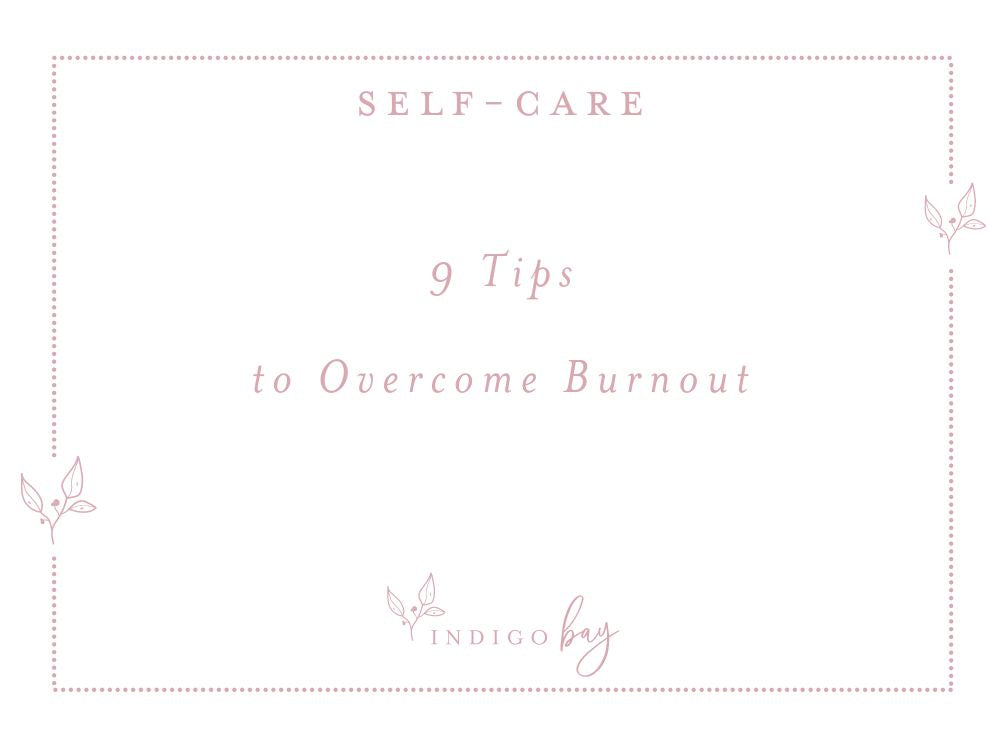 9 Tips to Overcome Burnout