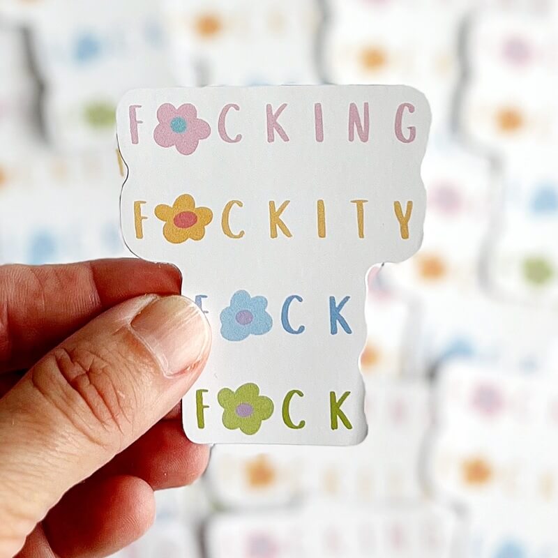 Fucking fuckity fuck fuck sticker with flowers and pastels