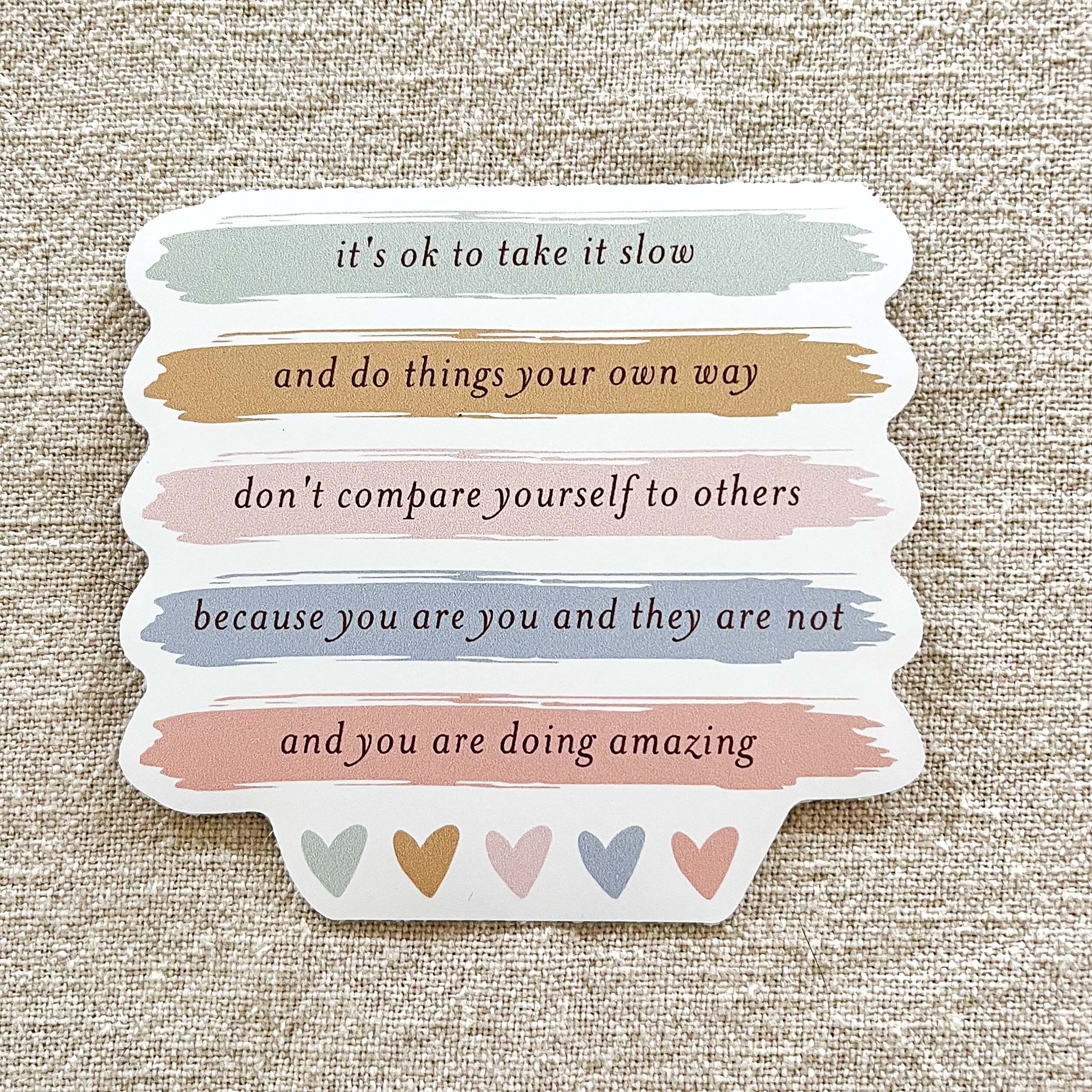 Sticker - it&#39;s ok to take it slow and do things your own way don&#39;t compare yourselves to others because you are you and they are not and you are doing amazing in pastels with hearts