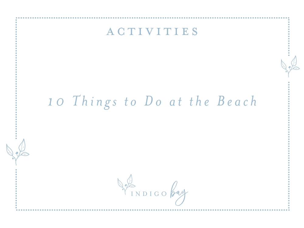 10 Things to do at the Beach | Indigo Bay Family Activities Blog Article