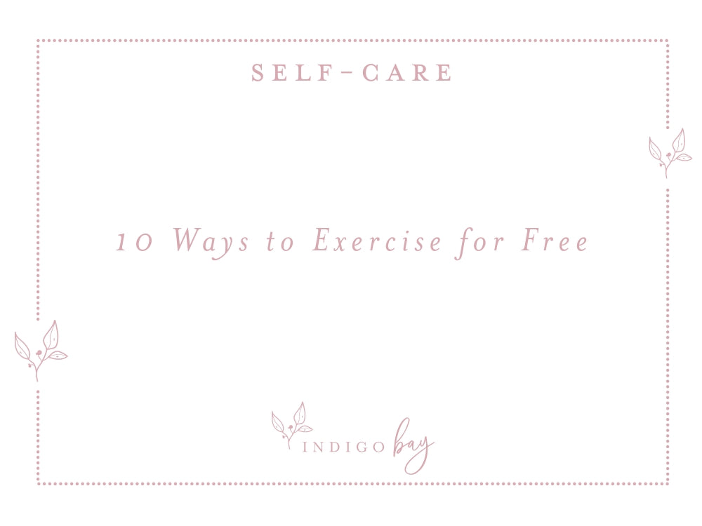 10 Ways to Exercise for Free | Indigo Bay self-care blog article