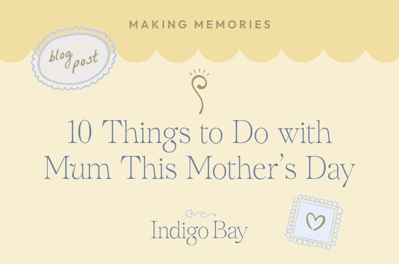 10 things to do with mum this Mother's Day Indigo Bay blog post