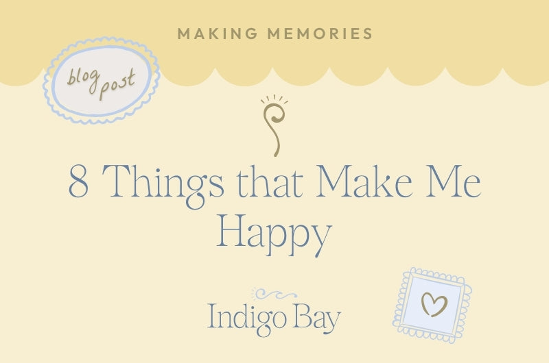 8 things that make me happy. Indigo Bay blog post