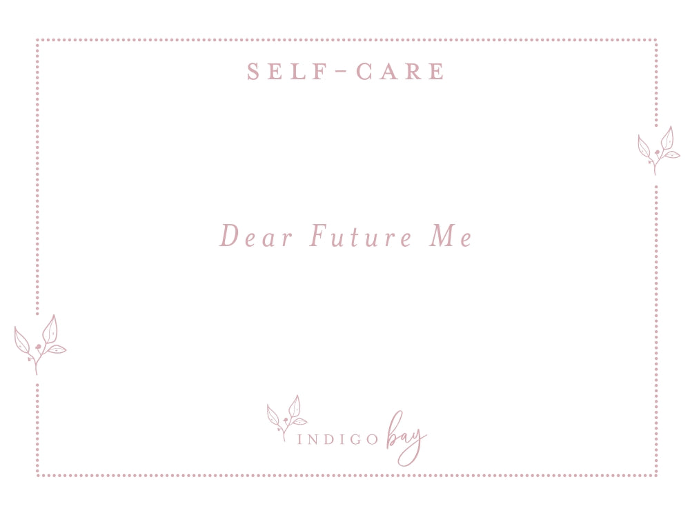 Dear Future Me | Indigo Bay self-care blog article
