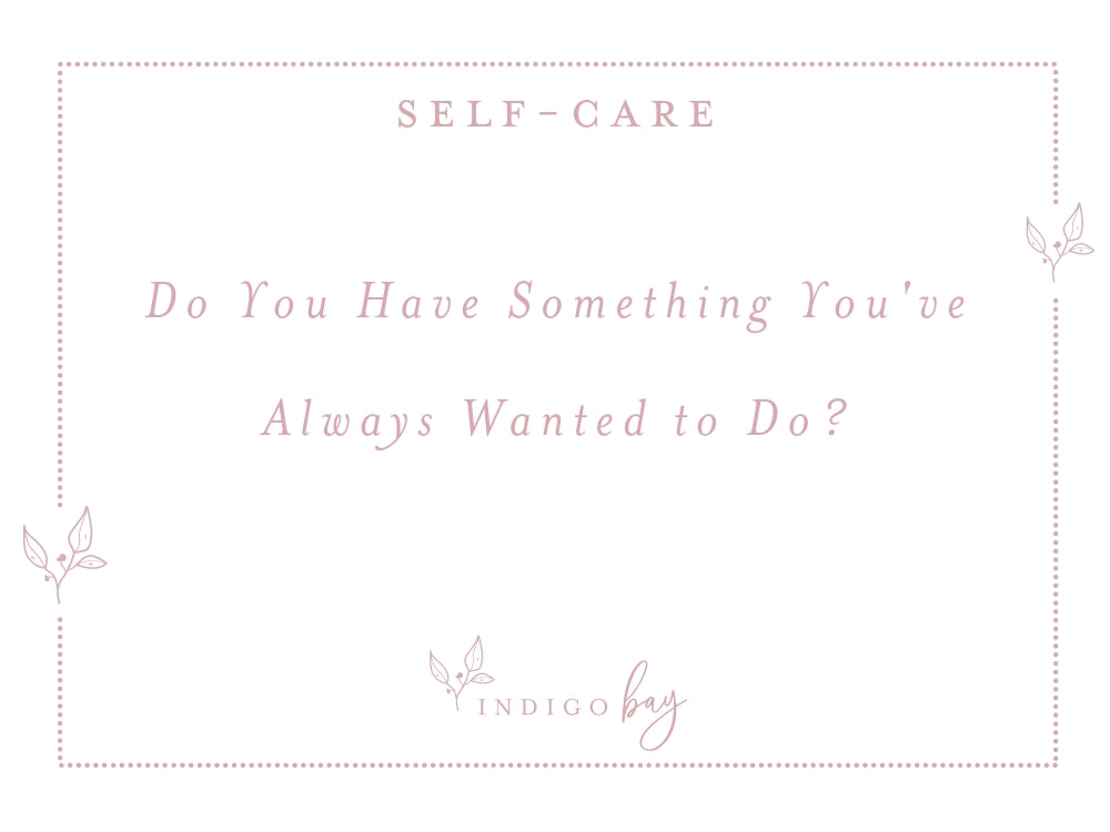 Do You Have Something You've Always Wanted to Do?
