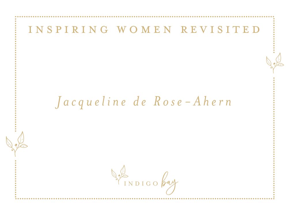 Inspiring Women Revisited - Jacqueline de Rose-Ahern