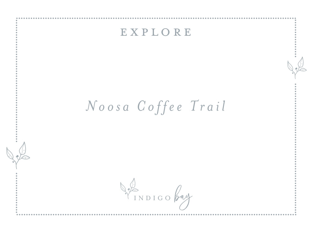 Noosa Coffee Trail | Indigo Bay blog article