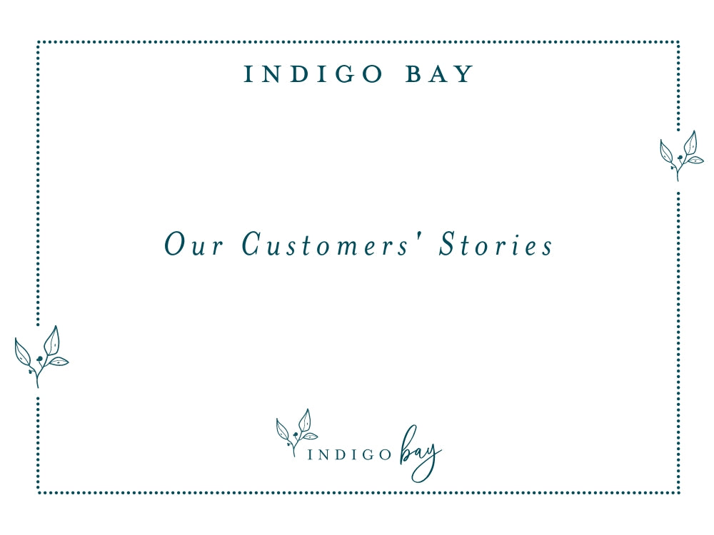 Our Customers' Stories | Indigo Bay blog article