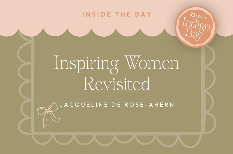 Inspiring women revisited Jacqueline de Rose-Ahern Indigo Bay blog post