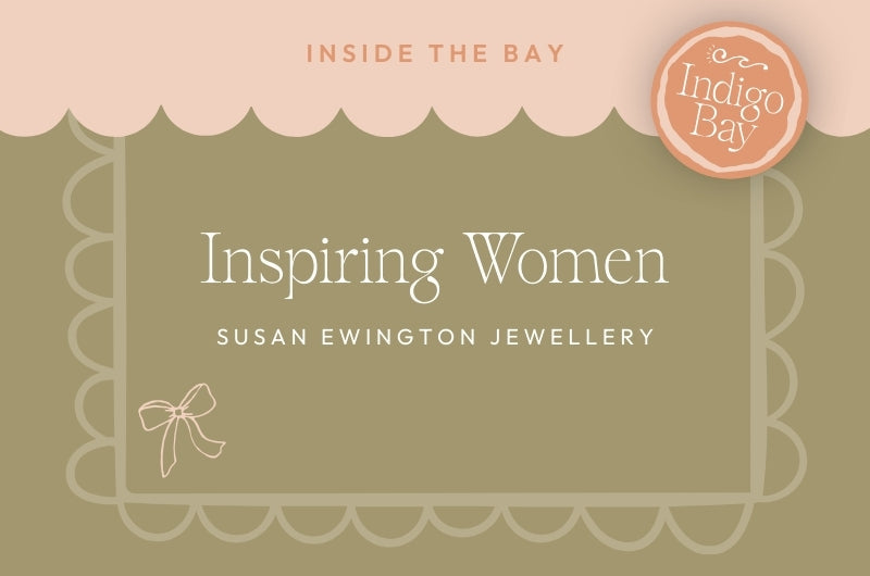 Inspiring women Susan Ewington Jewellery Indigo Bay blog post
